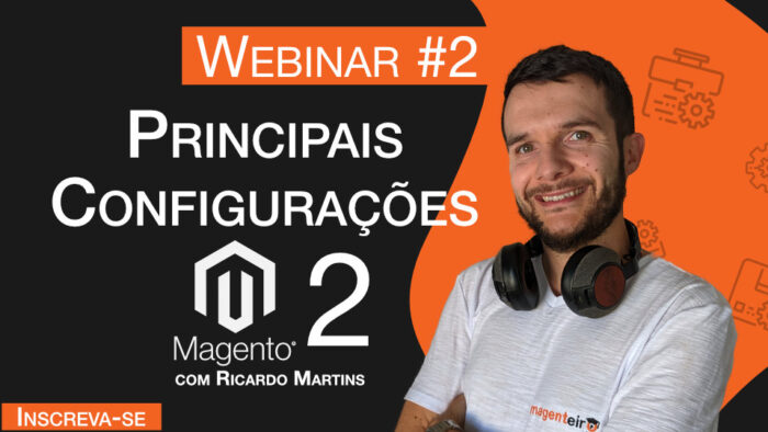 Webinar Principais Configurações de uma Loja Magento